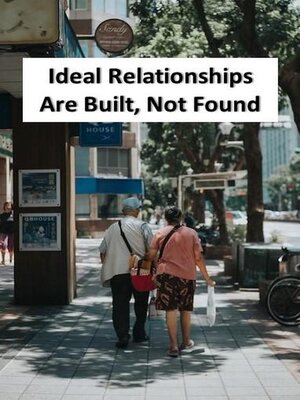 cover image of Ideal Relationships Are Built, Not Found